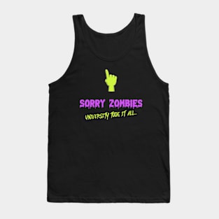 Sorry zombies... university took it all Tank Top